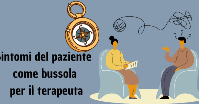 Sintomi del paziente come bussola per il terapeuta